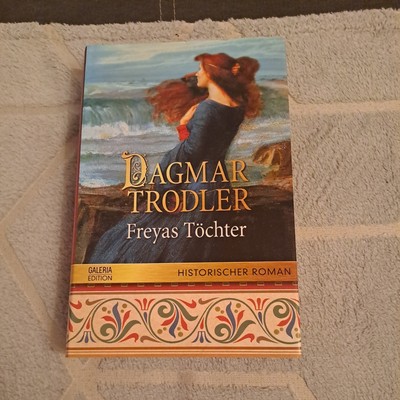 Freyas Töchter Historischer Roman Von Dagmar Trodler Galeria Edition