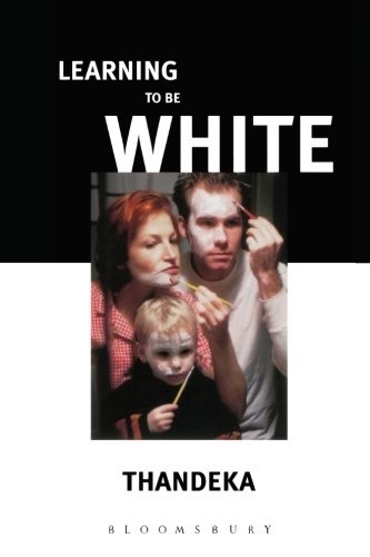 Learning to Be White: Money, Race and God in America by Thandeka