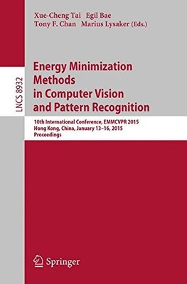 ENERGY MINIMIZATION METHODS IN COMPUTER VISION AND PATTERN By Xue-cheng NEW