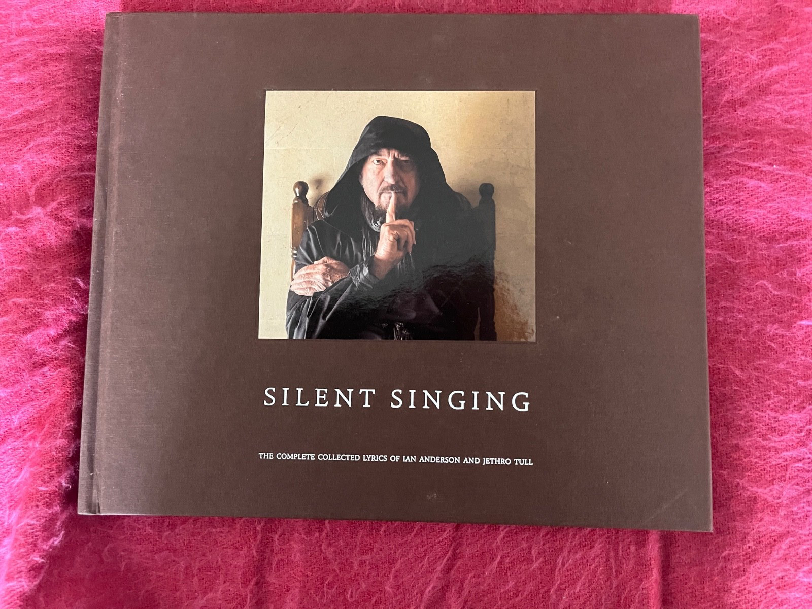 Ian Anderson (Jethro Tull) 'Silent Singing' complete lyrics - NEW hardback