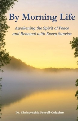 By Morning Life: Awakening the Spirit of Peace and Renewal with Every Sunrise by