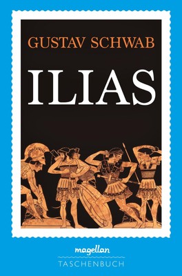 Ilias | Gustav Schwab | Taschenbuch | 416 S. | Deutsch | 2020 | Magellan GmbH