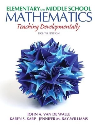 Elementary and Middle School Mathematics: Teaching Developmentally (8th Edit...