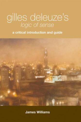 Critical Introductions and Guides: Gilles Deleuze's Logic of Sense : A ...