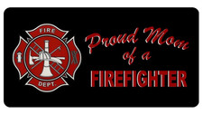 proud mom of a firefighter metal license plate made in usa