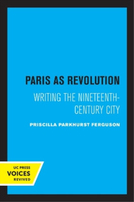 Priscilla Parkhurst Ferguson Paris as Revolution (Paperback)