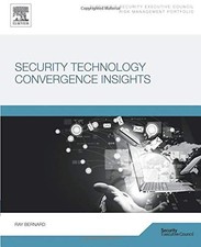 SECURITY TECHNOLOGY CONVERGENCE INSIGHTS By Ray Bernard *Excellent Condition*