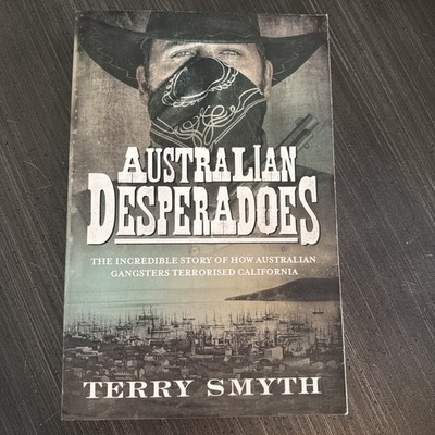 AUSTRALIAN DESPERADOES by Terry Smyth 2017 Paperback