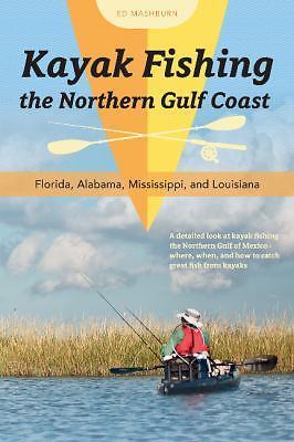 Fishing The Northern Gulf Coast: Florida, Alabama, Mississippi, And Louisi