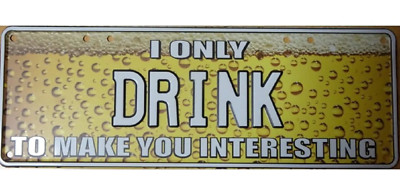Metall-Blechschild 'Alcohol - I Only Drink To Make You Look More Interesting' - 20x30cm Bar Dekor