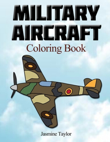 Military Aircraft Coloriong Book By Taylor, Jasmine
