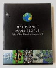 ONE PLANET MANY PEOPLE: ATLAS OF OUR CHANGING ENVIRONMENT UNEP United Nations VG