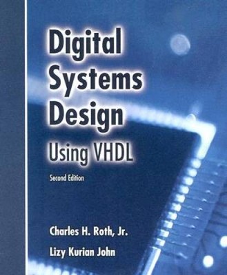 Digital Systems Design Using VHDL - Hardcover By Roth, Jr  Charles H - GOOD