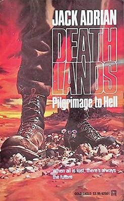 Deathlands: Pilgrimage to Hell - James Axler