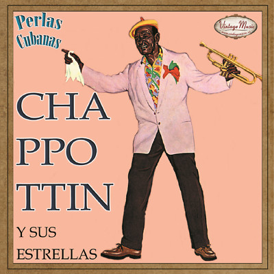 CHAPOTTIN Y SUS ESTRELLAS. Perlas Cubanas CD #4/120 CUBAN Son Montuno Guaracha