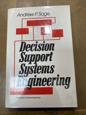 Decision Support Systems Engineering By Andrew P. Sage (1991,1st Edition)