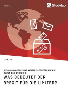 Was bedeutet der Brexit fr die Limited? Die GmbH-Novelle und weitere Rechtsfrage