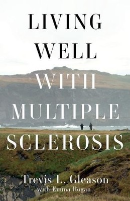 Trevis L Gleason Living Well with Multiple Sclerosis (Taschenbuch)