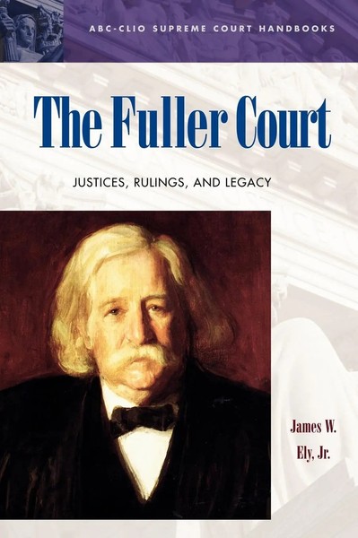 James W. Ely | The Fuller Court | Buch | Englisch (2003) | Gebunden | Abc-Clio-image