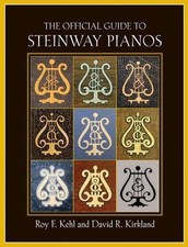 The Official Guide to Steinway Pianos by Kehl, Roy F.
