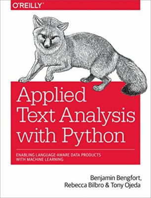Applied Text Analysis with Python: Enabling Lan, Bengfort, Ojeda, Bilbro..