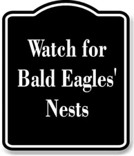 Watch for Bald Eagles' Nests BLACK Aluminum Composite Sign