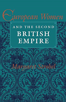 European Women and the Second British Empire -  NEW Margaret Strobe 1991