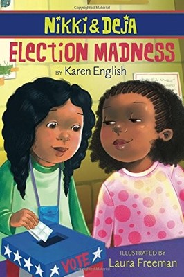Nikki and Deja: Election Madness: Nikki and Deja, Book Four by English, Karen