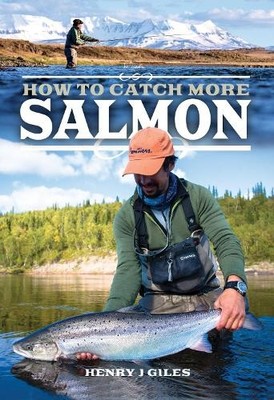 How to Catch More Salmon by Henry J. Giles - 9781526751409