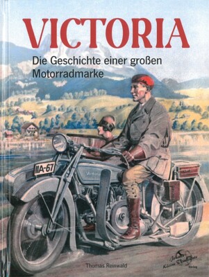 Reinwald: Victoria, Geschichte einer Motorradmarke Typen-Handbuch/Motorrad-Buch