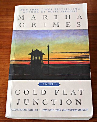 Cold Flat Junction ''A Novel'' by Martha Grimes (Copyright 2001) Paperback 2002