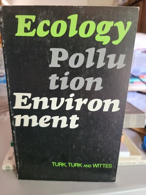 Ecology, Pollution and Environment by Jonathan Turk, Amos Turk and J. T. Wittes