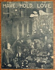 Sheet Music - To Have To Hold To Love - Darl McBoyle - Ball - 1913 d 