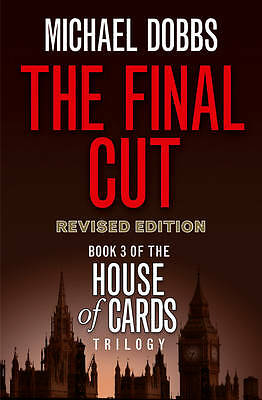 The Final Cut (House of Cards Trilogy, Book 3) by Michael Dobbs (Paperback,...