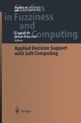 Applied Decision Support With Soft Computing, Paperback by Yu, Xinghuo (EDT),...