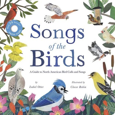 Songs of the Birds: A Guide to North American Bird Calls and Songs by Isabel Ott