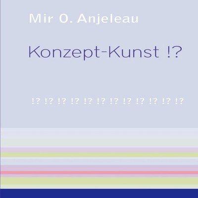 Konzept-Kunst !? Mir O. Anjeleau Paperback Books on Demand GmbH
