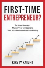 First-Time Entrepreneur?: Set Your Strategy, Master Your Mindset and Turn Your