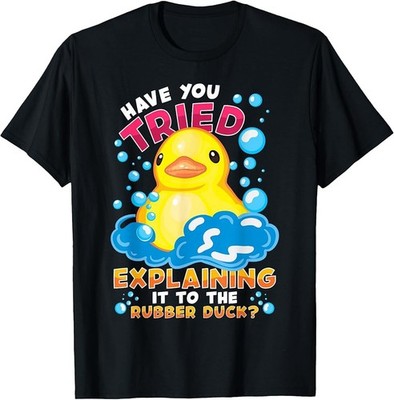 New Limited Have You Tried Explaining It to The Rubber Duck T-Shirt