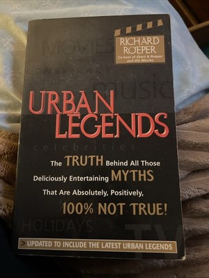 Urban Legends : The Truth Behind All Those Deliciously Entertaining Myths 