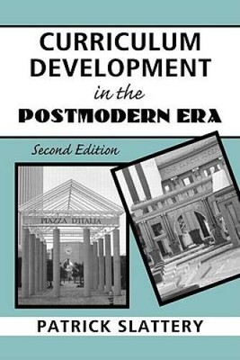 Curriculum Development in the Postmodern Era: Teaching and Learning in an - GOOD