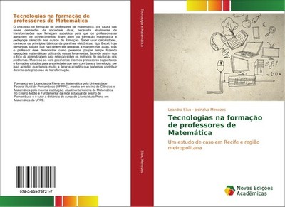 Tecnologias na formação de professores de Matemática Leandro Silva