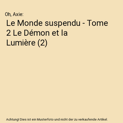Le Monde suspendu - Tome 2 Le Démon et la Lumière [2], Oh, Axie