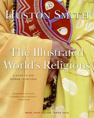The Illustrated World's Religions: A Guide to Our Wisdom Traditions - VERY GOOD