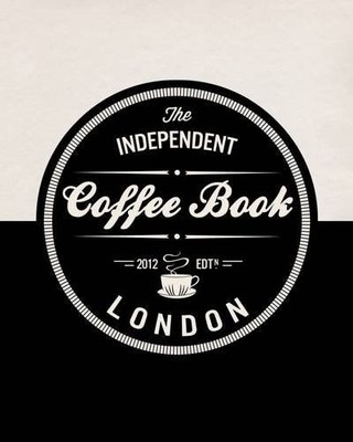 The Independent Coffee Book: London, Evans, Alex,Lloyd, Price,Frankowski, Victor