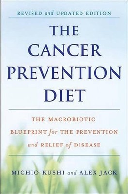 The Cancer Prevention Diet: Revised and Updated by Michio Kushi (English) Paperb
