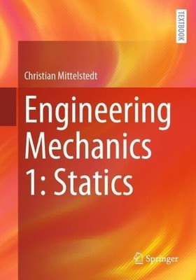 Engineering Mechanics 1: Statics by Christian Mittelstedt - 9783662718513