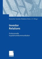Investor Relations Professionelle Kapitalmarktkommunikation V. Taschenbuch 2012