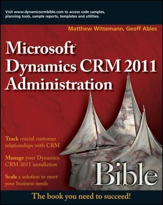 Microsoft Dynamics CRM 2011 Administration Bible Paperback