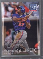 2019 Topps 150 Years of Professional Baseball Greatest Players Vladimir Guerrero